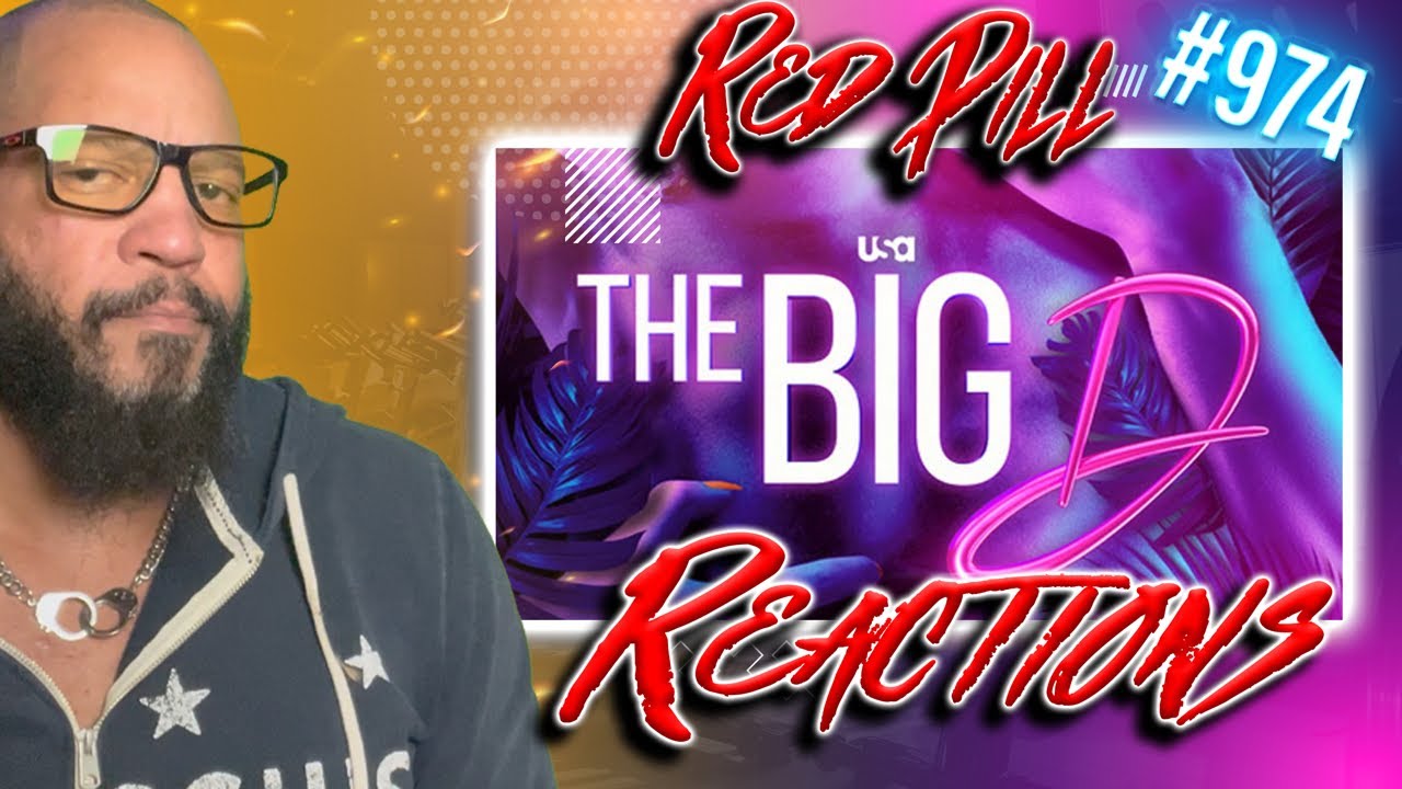 THE BIG D S1E1 | RED PILL REACTIONS | DATING SHOW BREAKDOWN | TSR Live 974 Podcast