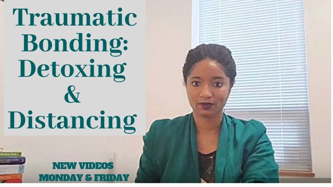 Traumatic Bonding: Detoxing & Distancing - Psychotherapy Crash Course