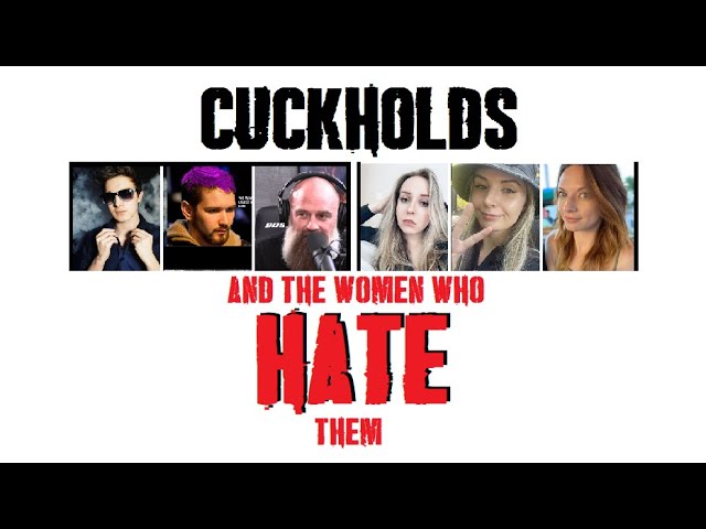 Cuckholds of the Manosphere and the women who hate them.