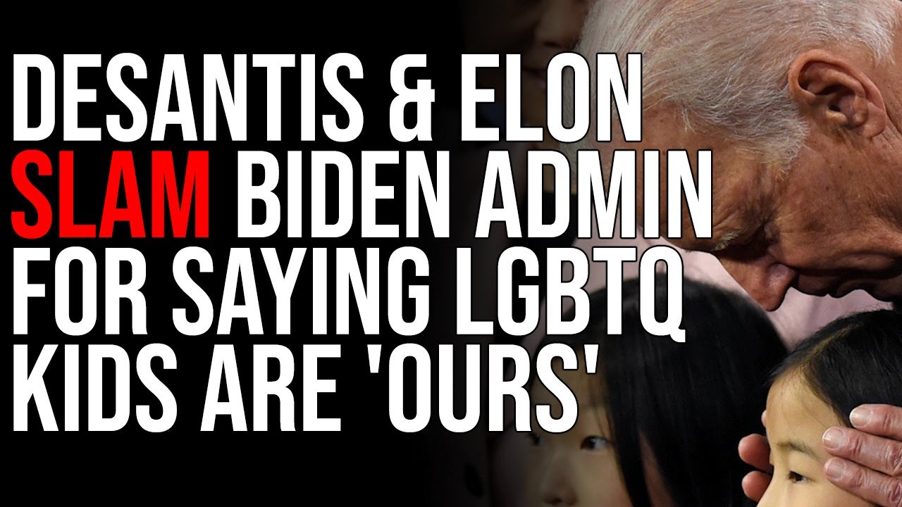 DeSantis & Elon Musk SLAM Biden Admin For Saying LGBTQ Kids Are 'OURS'