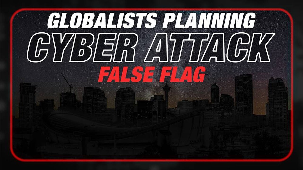 EMERGENCY ALERT: Globalists Planning To Launch False Flag Cyber