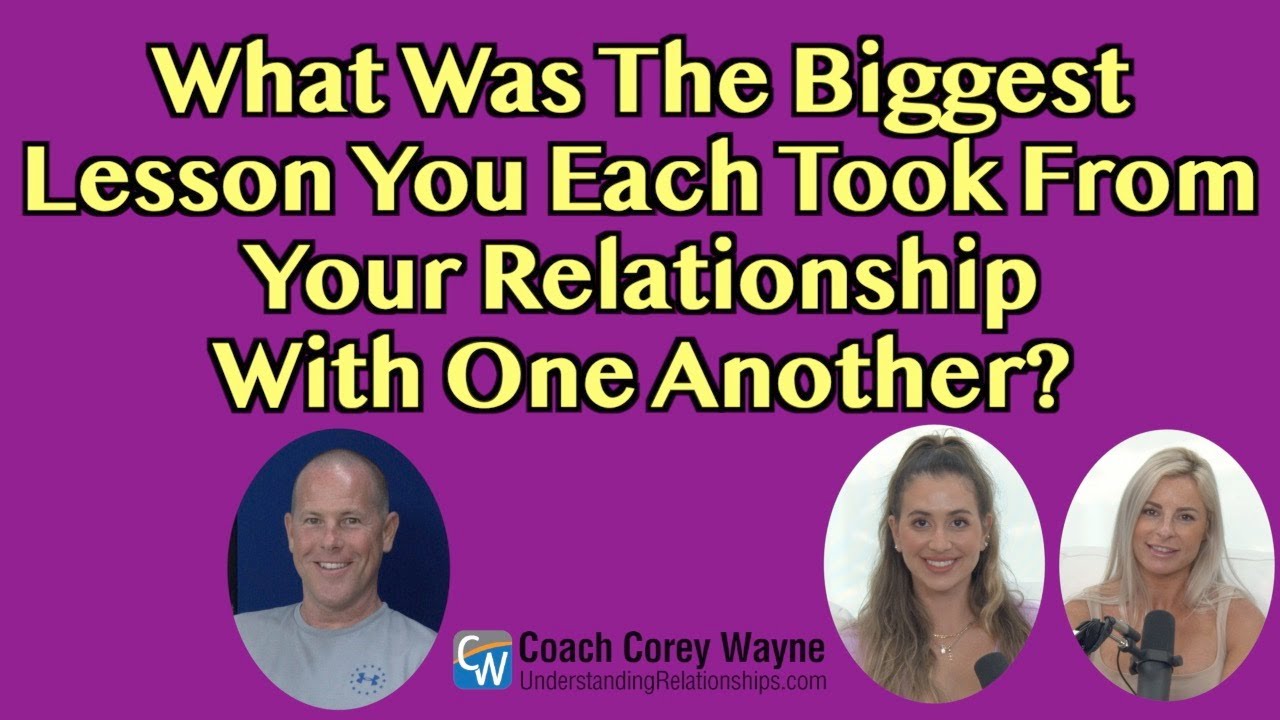 What Was The Biggest Lesson You Each Took From Your Relationship With One Another?