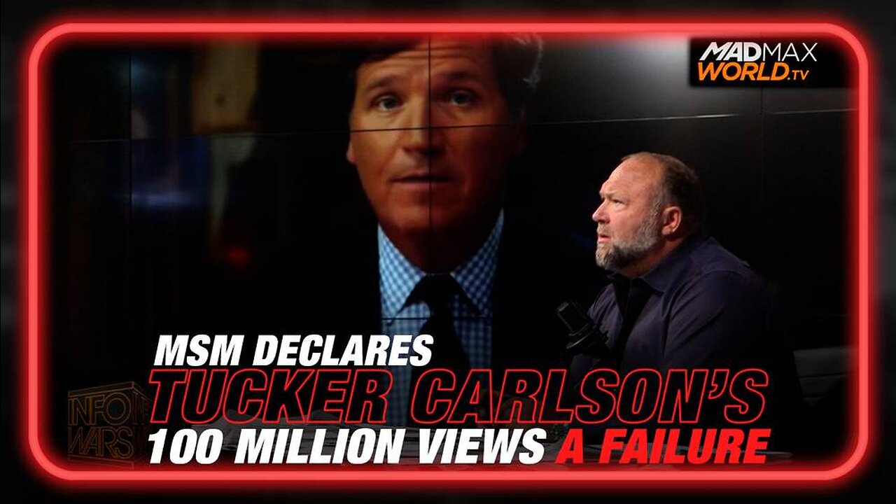 MSM Declares Tucker Carlson Show with Over 100 Million Views