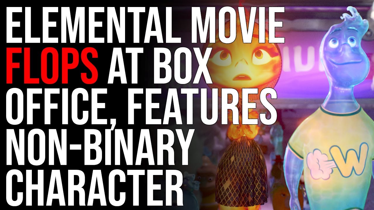 Pixar’s Elemental Movie FLOPS At Box Office, Features Non-Binary Character, Get Woke GO BROKE