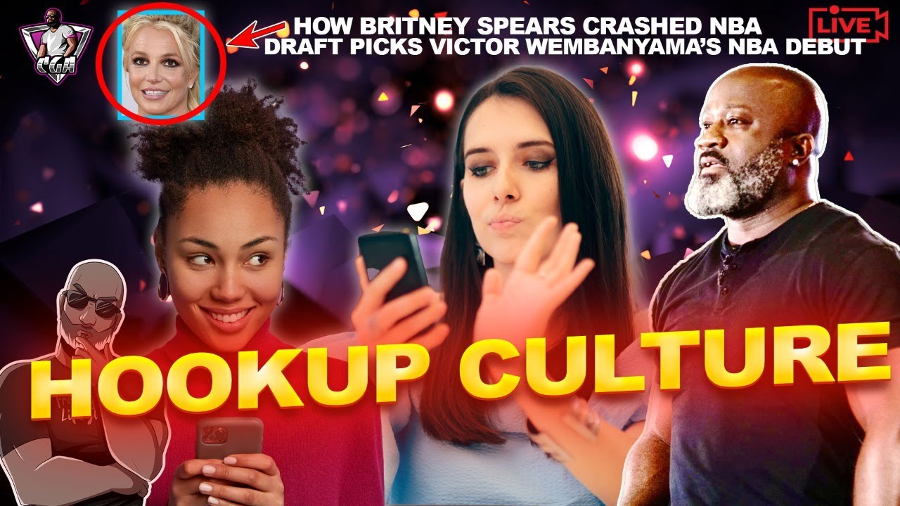 Who CREATED Hookup Culture? | How Benefits & Who Loses | Britney Speaks Ruins Wemby's NBA Debut