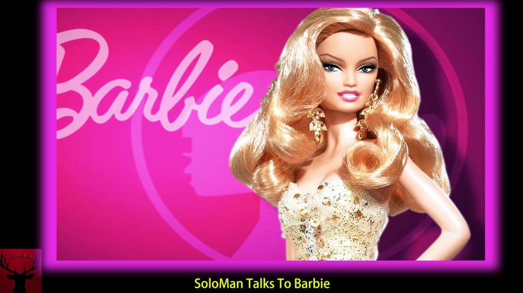 SoloMan Talks To Barbie