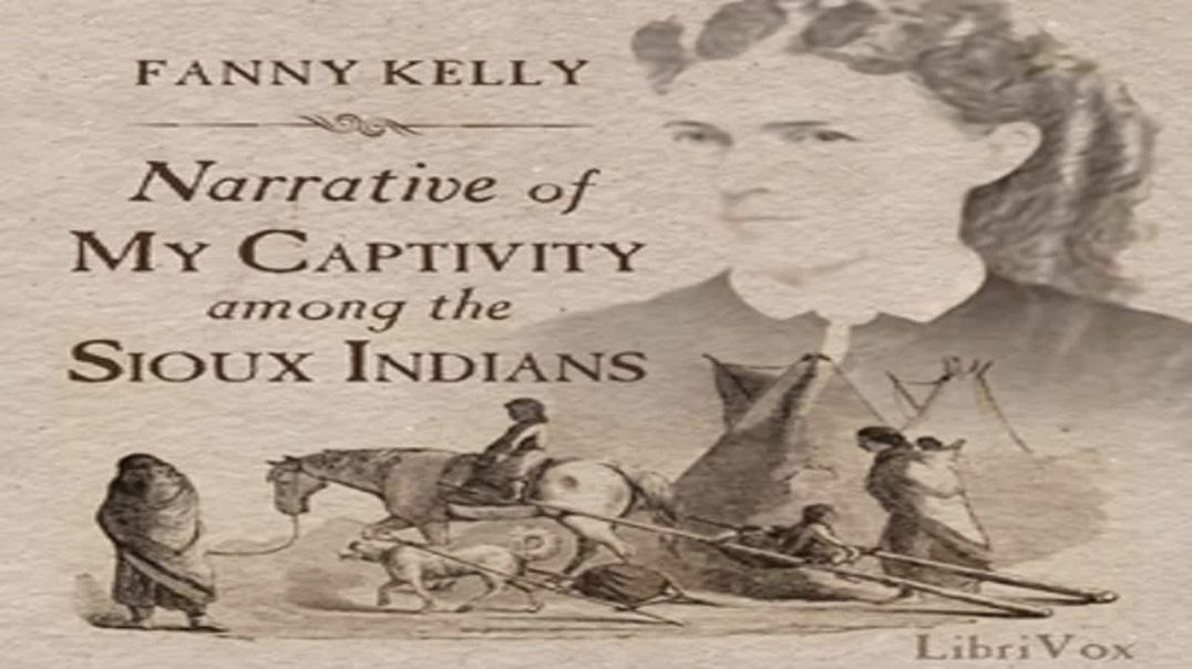 Narrative of My Captivity Among the Sioux Indians by Fanny KELLY read by TriciaG