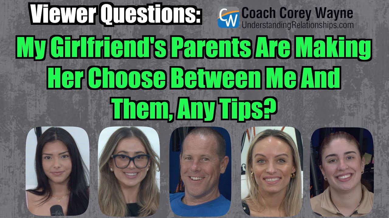 My Girlfriend's Parents Are Making Her Choose Between Me And Them, Any Tips?