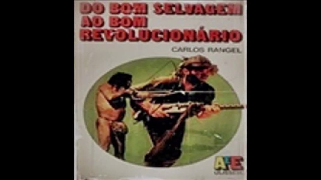 Dom Bom Selvagem ao Bom Revolucionário | Carlos Rangel, livro em análise