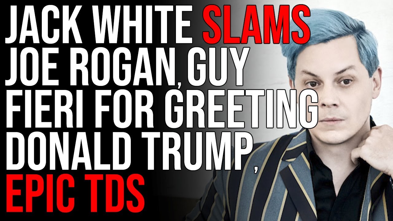 Jack White SLAMS Joe Rogan, Guy Fieri For Greeting Donald Trump, Epic Trump Derangement Syndrome