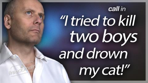 "I TRIED TO KILL TWO BOYS AND DROWN MY CAT" Freedomain Call In (Audio)