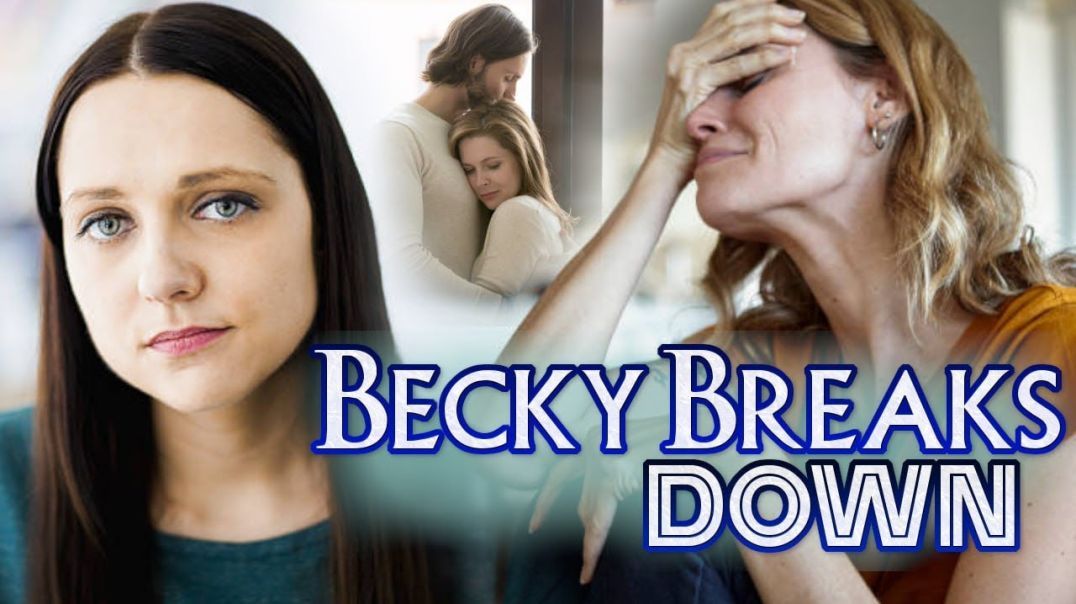 Becky Breaks Down Crying Because Men Rather Please Themselves Than Deal With Her