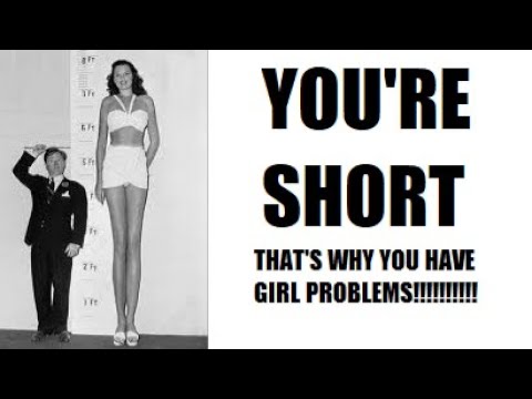 You're Short.  That's Why You Have Girl Troubles