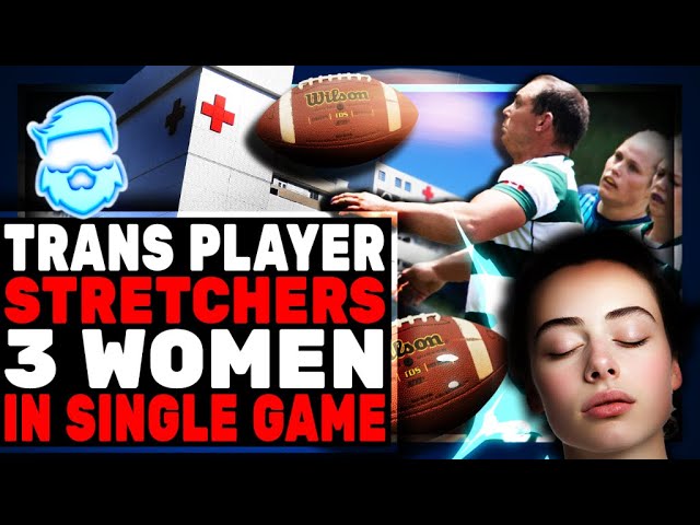 Trans Rugby Player Puts 3 Women On Stretcher In Single Game & Team Calls The COPS To Defend It!