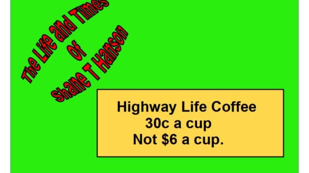 Highway Life Coffee 30c a Cup - Not 6 dollars a cup - See Pinned Comment - Economies of Scale