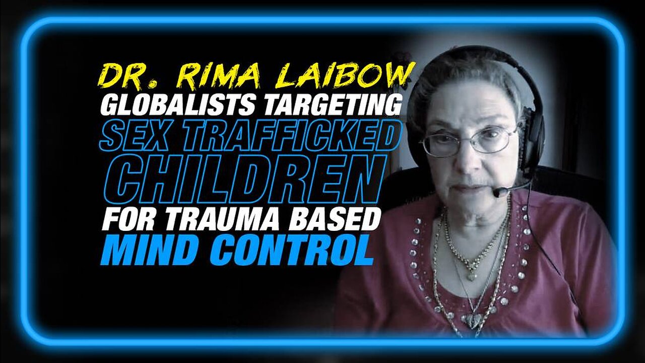 Dr. Rima Laibow: Globalists Targeting Sex Trafficked Children