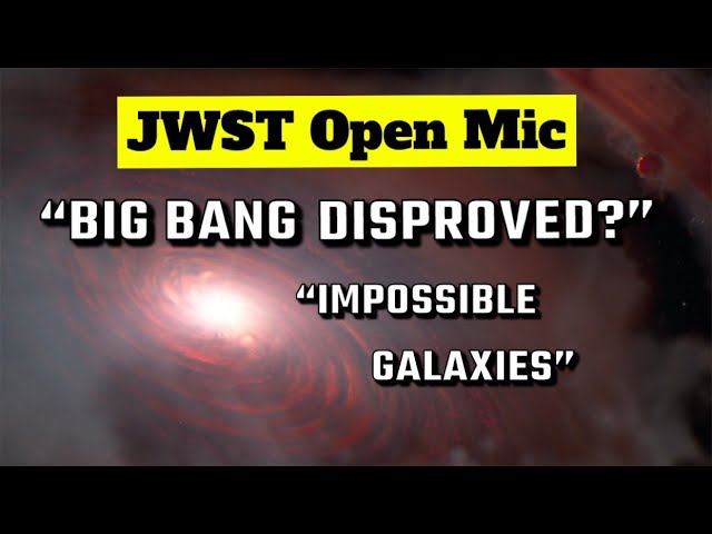 Has the James Webb Disproved the Big Bang? (Hint: No)