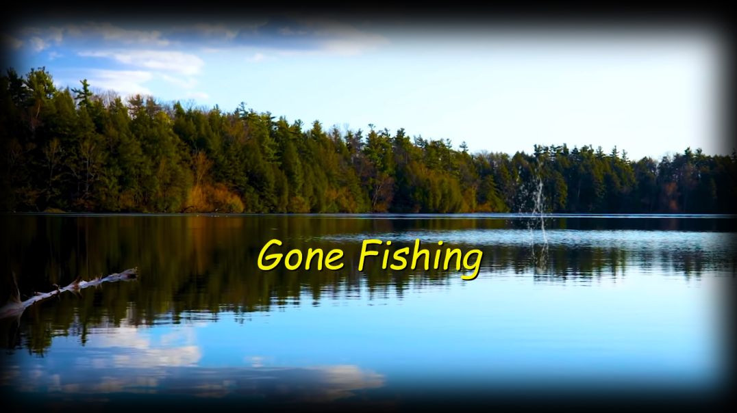 Gone Fishing