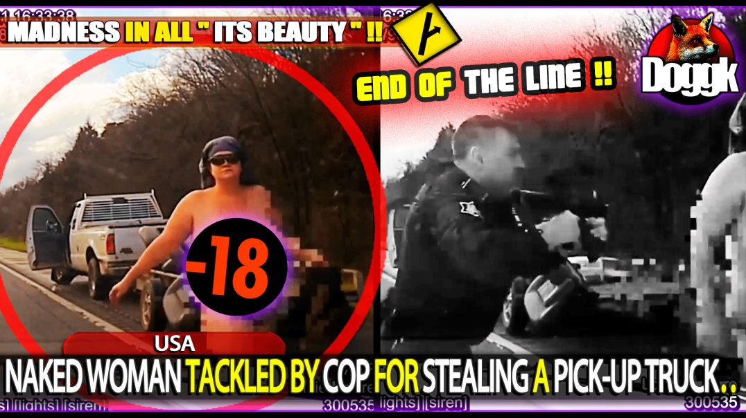 NAKED WOMAN TACKLED BY COP FOR STEALING A PICK-UP TRUCK.. (USA)