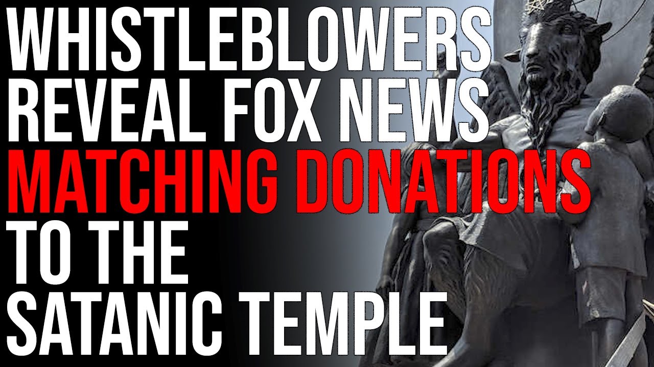 Whistleblowers Reveal Fox News MATCHING DONATIONS To The Satanic Temple, SPARKING OUTRAGE