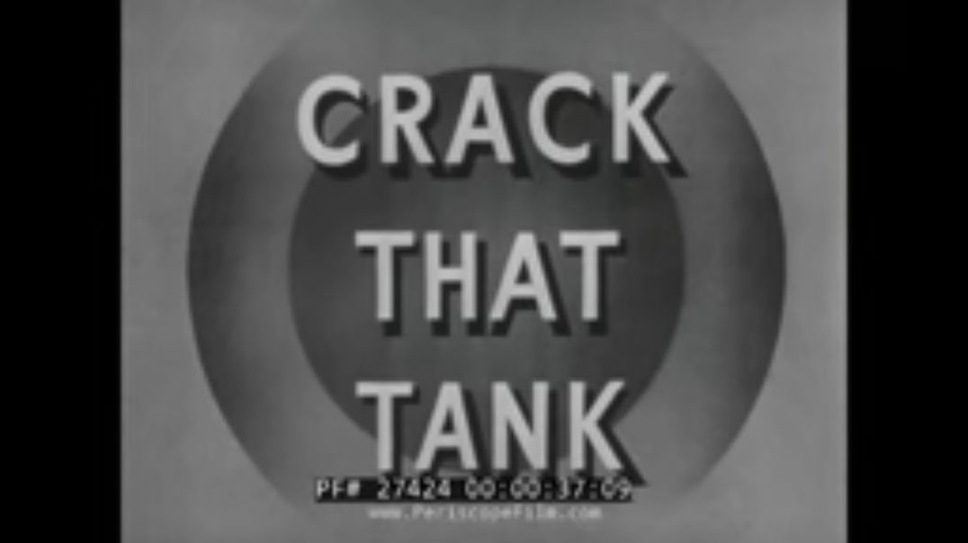 RESTRICTED  WWII TRAINING FILM   "CRACK THAT TANK"  ANTI-TANK WARFARE  27424