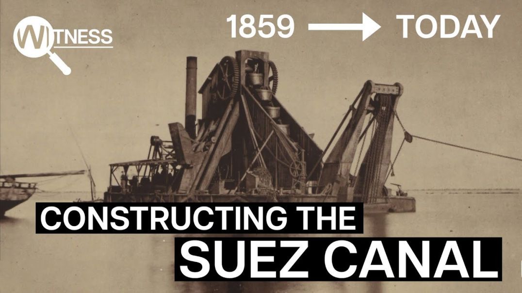 How Did they Build the Suez Canal? 1859 to Today