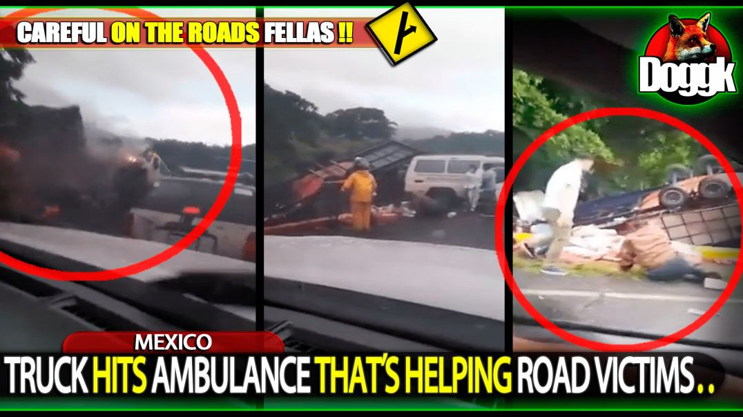 TRUCK HITS AMBULANCE THAT'S HELPING ROAD VICTIMS.. (MEXICO)