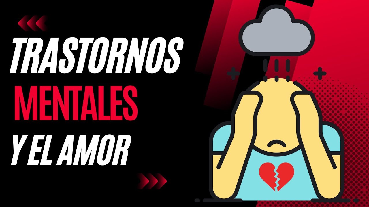 Trastornos Mentales y Relaciones Amorosas