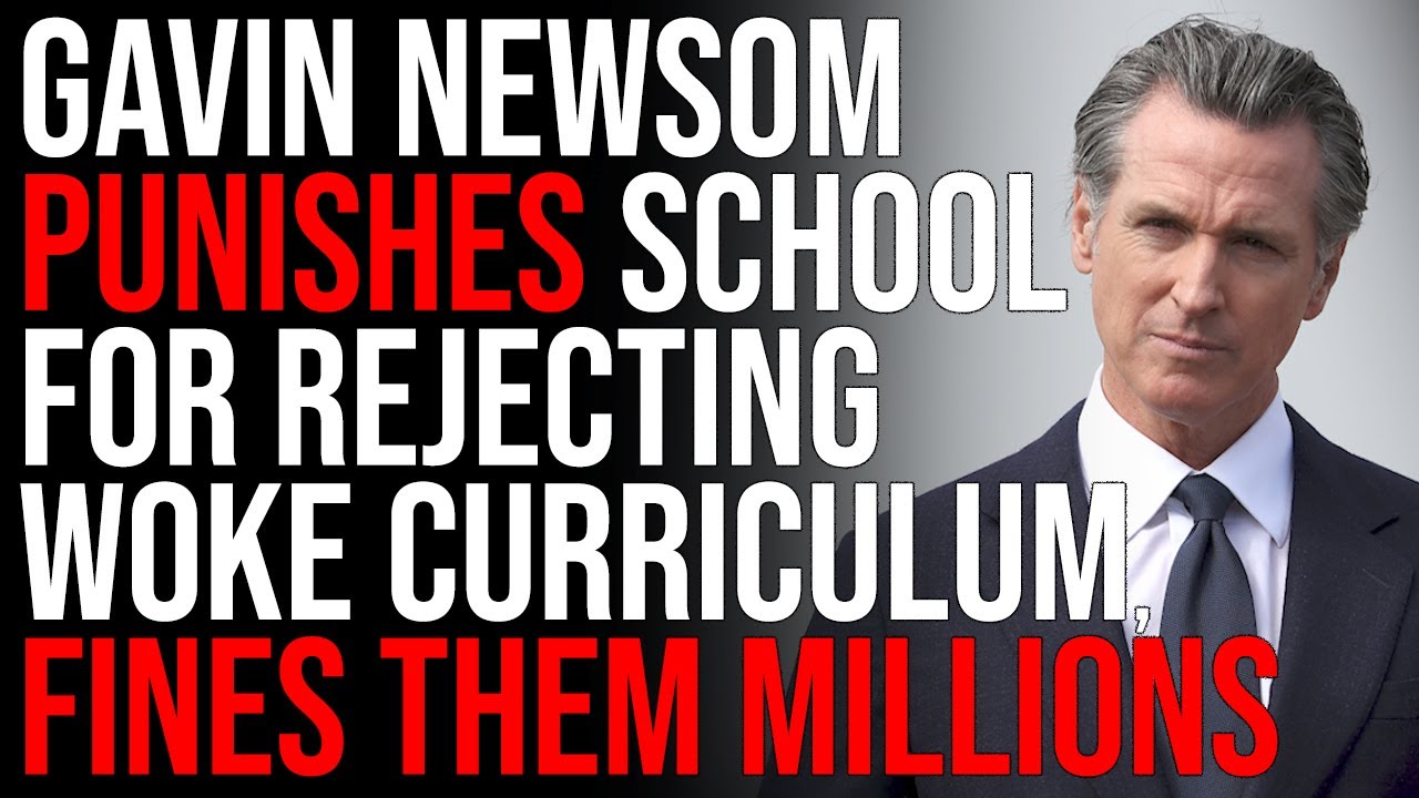 Gavin Newsom PUNISHES School For Rejecting Woke Curriculum, School Is Fined MILLIONS