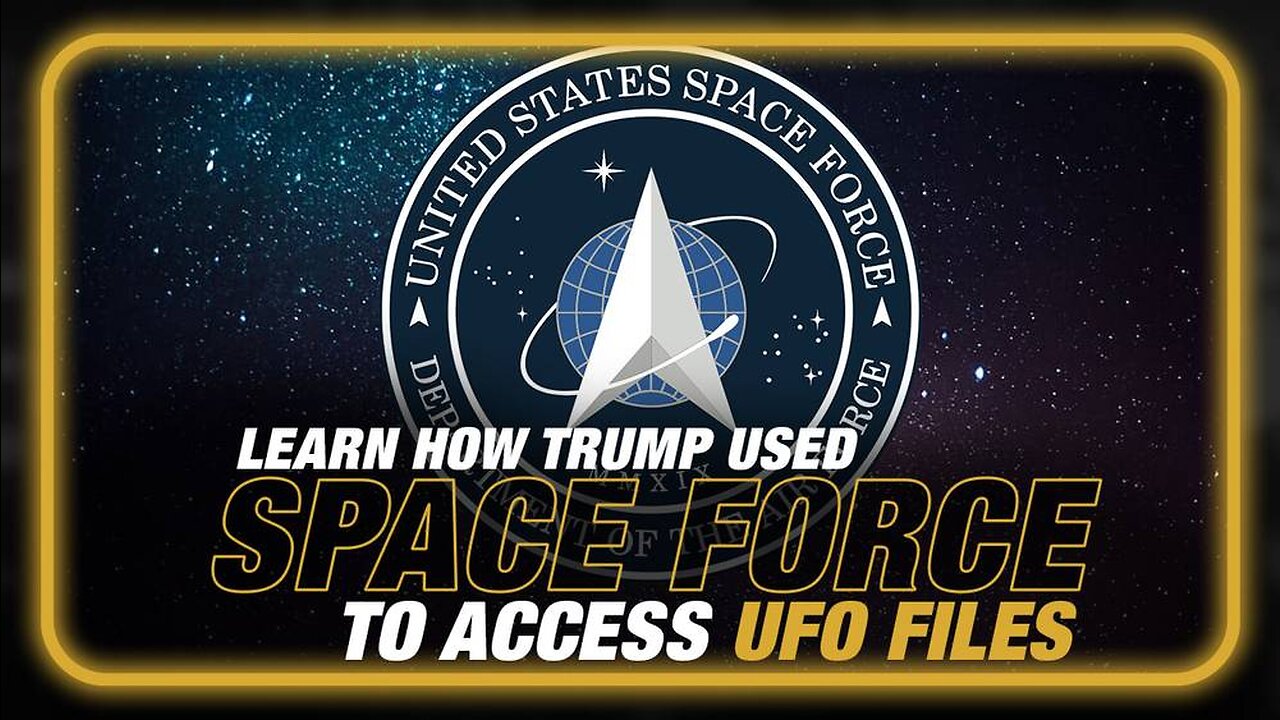 Learn How Trump Used Space Force to Access UFO Files