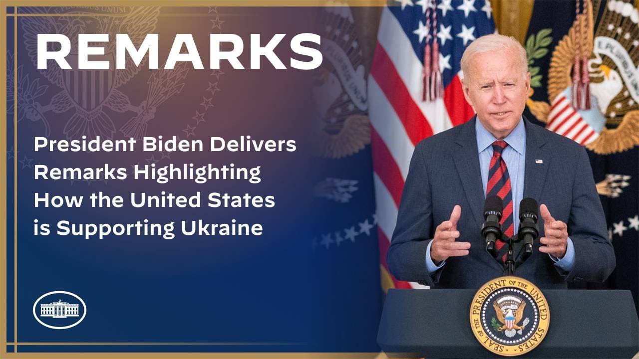 President Biden Delivers Remarks Highlighting How the United States is Supporting Ukraine