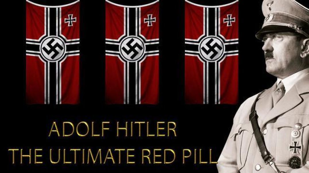 ADOLF HITLER: THE ULTIMATE RED PILL (REMASTERED) [2021] - THE FASCIFIST (DOCUMENTARY VIDEO)