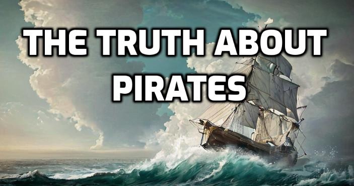 THE TRUTH ABOUT PIRATES!