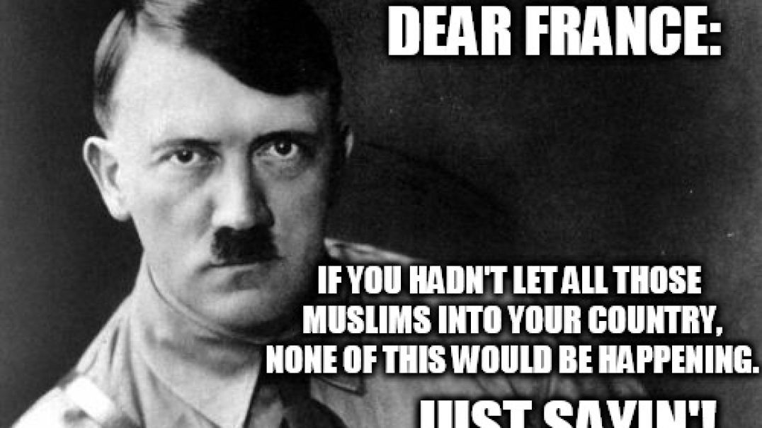 HITLER WAS RIGHT & ISLAM IS NOT THE RELIGION OF PEACE