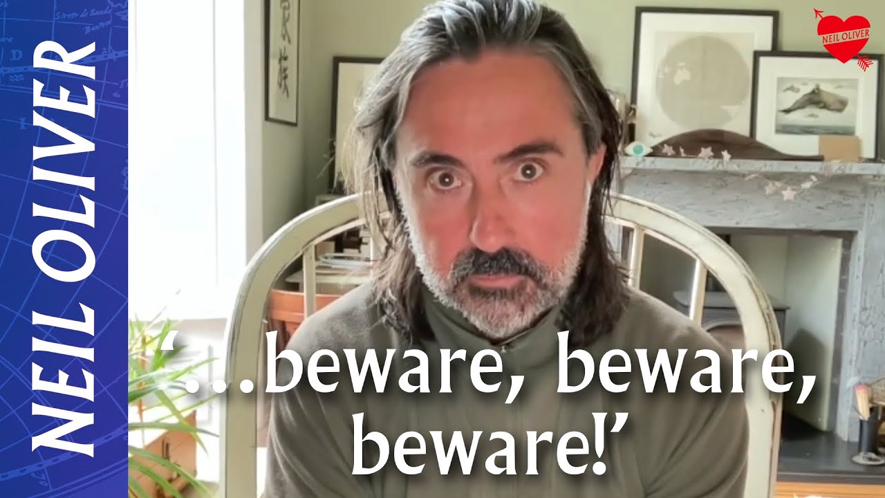 Neil Oliver: ‘…beware, beware, beware!’