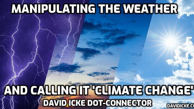 Manipulating The Weather And Calling It Climate Change - David Icke Dot-Connector Videocast