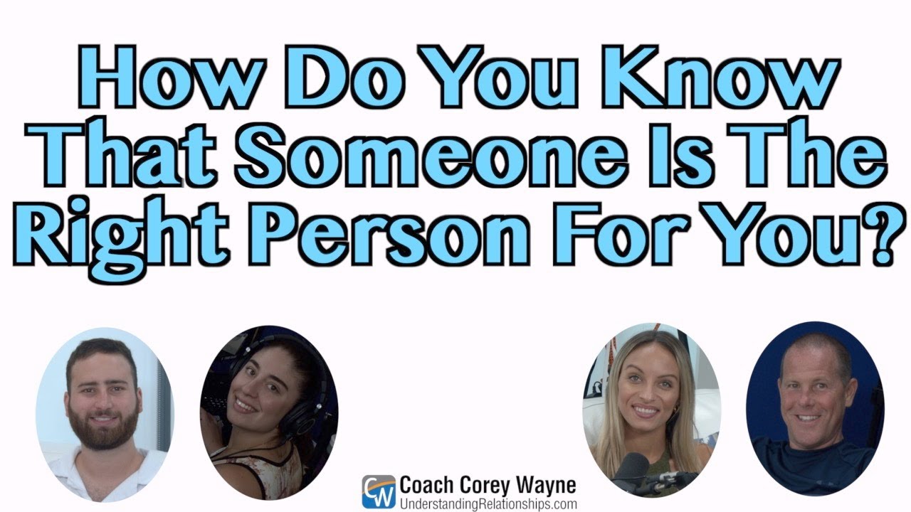 How Do You Know That Someone Is The Right Person For You?