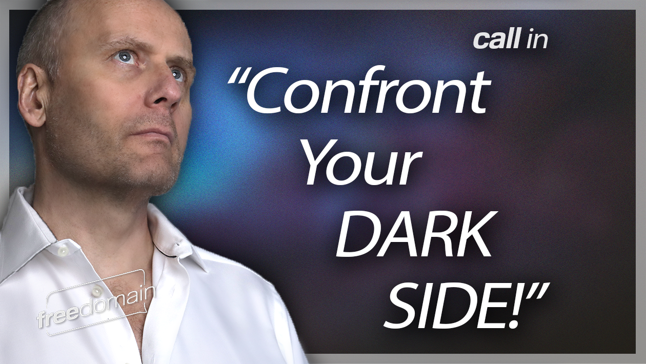 CONFRONT YOUR DARK SIDE! Freedomain Call In (Audio)