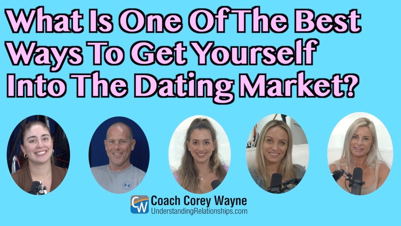 What Is One Of The Best Ways To Get Yourself Into The Dating Market?