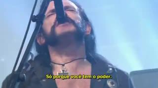 MOTORHEAD - SÓ PORQUE VOCÊ TEM O PODER, NÃO QUER DIZER QUE VOCÊ ESTÁ CERTO! LEGENDADO.