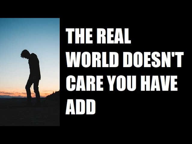 The Real World Doesn't Care That You Have ADD/Autism/Aspergers