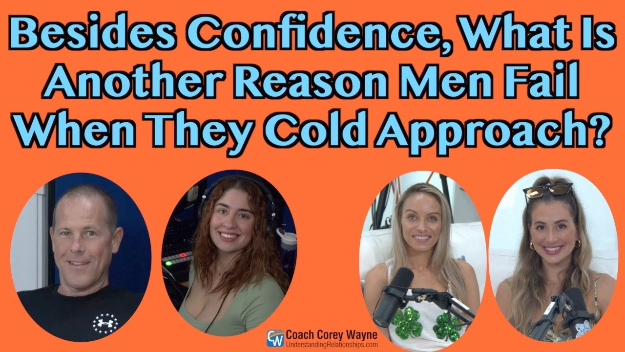 Besides Confidence, What Is Another Reason Men Fail When They Cold Approach?