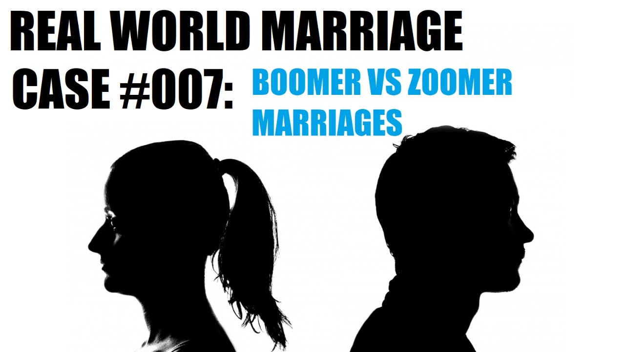 Real World Marriage: #007 "Boomer vs. Zoomer Marriage"