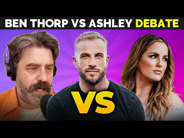 Ben Thorp vs Ashley Shit Show DEBATE