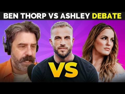 Ben Thorp vs Ashley Shit Show DEBATE