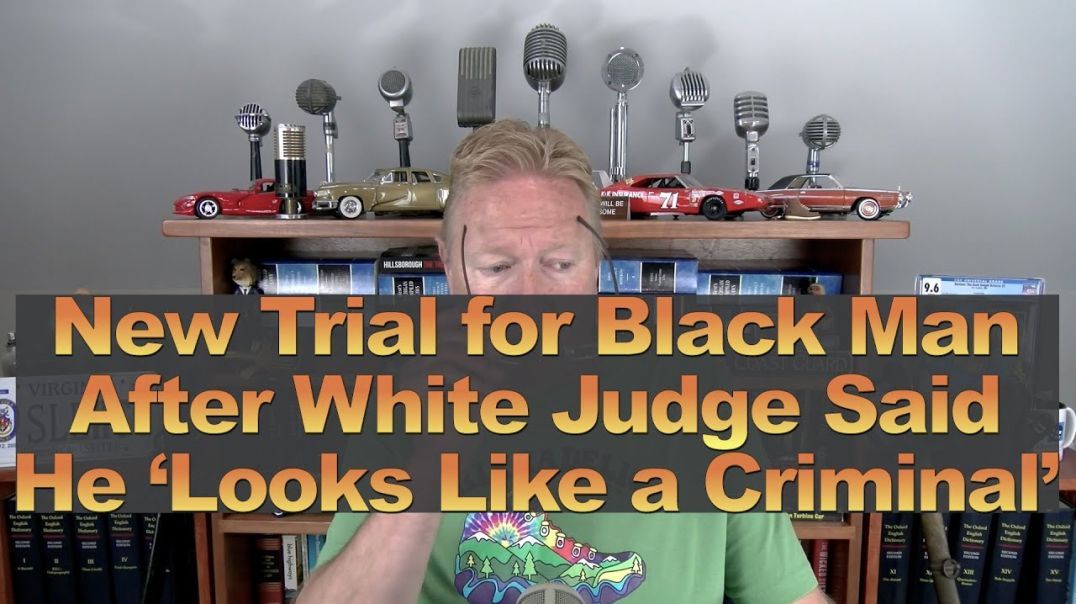 New Trial for Black Man After White Judge Said He 'Looks Like a Criminal'