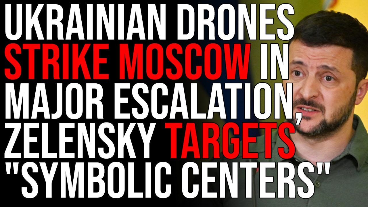 Ukrainian Drones STRIKE MOSCOW In Major Escalation, Zelensky Targets "Symbolic Centers"