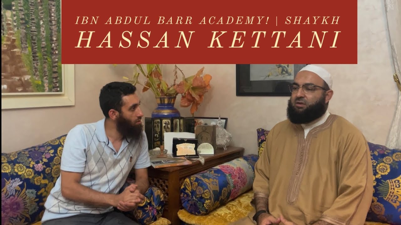 IBN ABDUL BARR ACADEMY | SHAYKH HASSAN KETTANI | BRO HAJJI @hassanalikettani