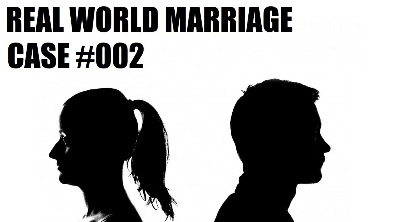 Real World Marriage: Case #002