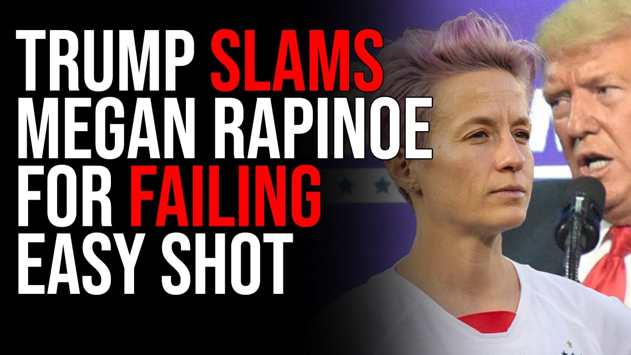 Trump SLAMS Megan Rapinoe For FAILING Easy Shot, BOOTED From World Cup